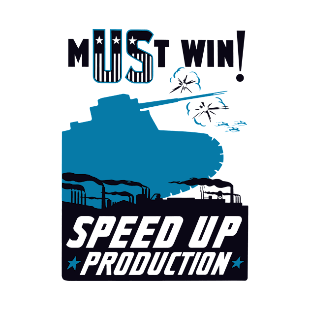 Speed Up Production - WW2 Propaganda by warishellstore