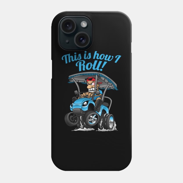 This Is How I Roll Funny Golf Cart Cartoon Phone Case by hobrath