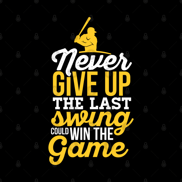 Never Give Up The Last Swing Could Win The Game by indigosstuff