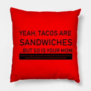 Tacos Are Sandwiches (White Text) Pillow