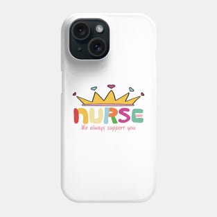 Nurse - We always support you Phone Case