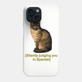 Silently Judging You in Spanish - Funny Cat Phone Case