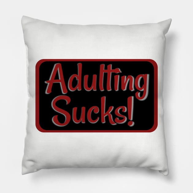 Adulting Sucks! Red Pillow by AgelessGames