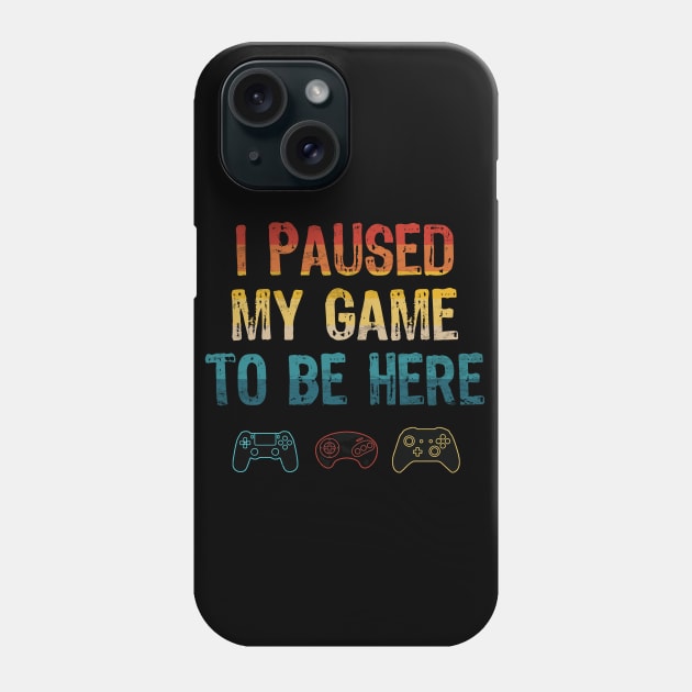 I Paused My Game To Be Here Phone Case by Scar