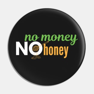 no money no honey Pin