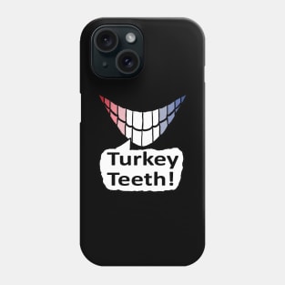 Turkey Teeth Phone Case