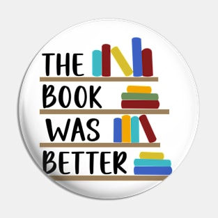 The Book Was Better Pin