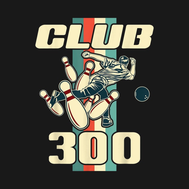 300 Bowling Shirt Vintage Retro Club 300 Bowling T shirt by BowMan