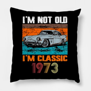 I'm Not Old I'm Classic, Vintage 1973 50Th Birthday Pillow