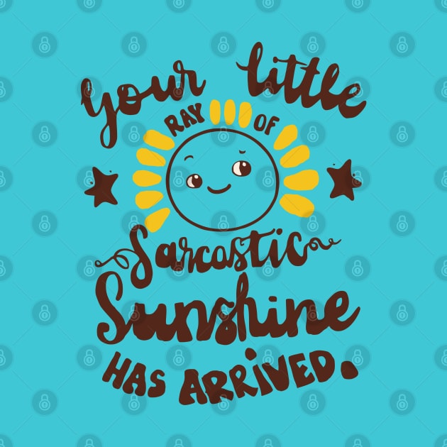 Your little ray of sarcastic sunshine funny slogan by Roocolonia