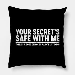 Your Secret's Safe With Me Funny Pillow