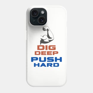 Dig Deep, Push Hard Bicep Phone Case