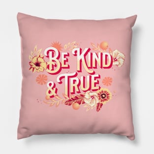 Be Kind and True Inspirational Quote Pillow