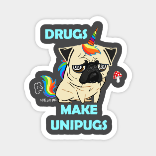 Drugs Make Unipugs Magnet