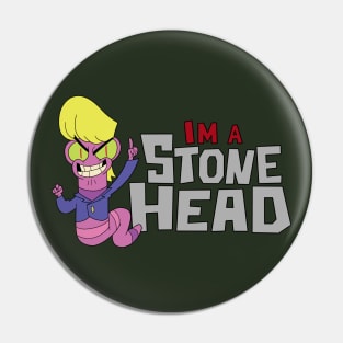 I'm a Stone Head Pin