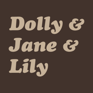 Dolly & Jane & Lily T-Shirt