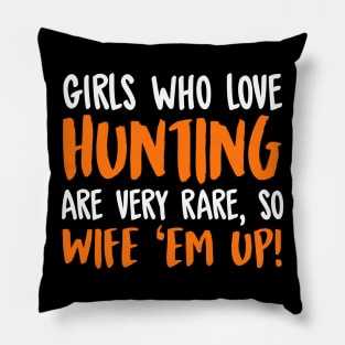 Girls Who Love Hunting Are Very Rare So Wife Them Up! Pillow