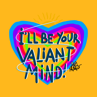 Be a valiant mind T-Shirt