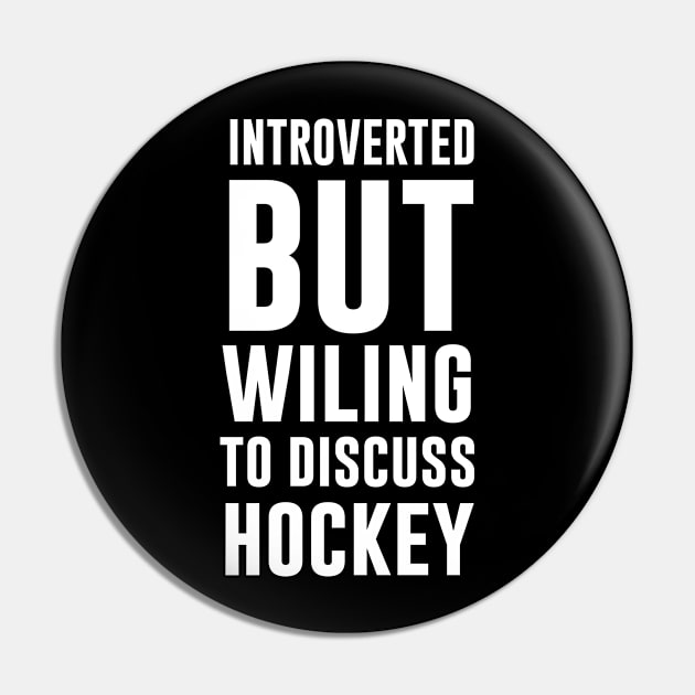 Introverted But Willing To Discuss Hockey Pin by sandyrm