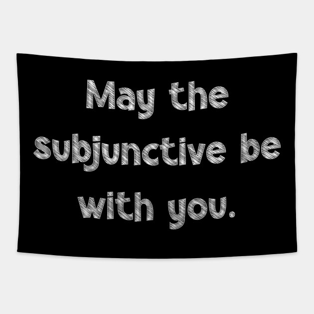 May the subjunctive be with you, National Grammar Day, Teacher Gift, Child Gift, Grammar Police, Grammar Nazi, Grammar Quotes, Funny Tapestry by DivShot 