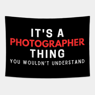 It's A Photographer Thing You Wouldn't Understand Tapestry