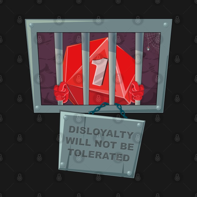 Dice Disloyalty Will Not Be Tolerated by WickedWizardStudios