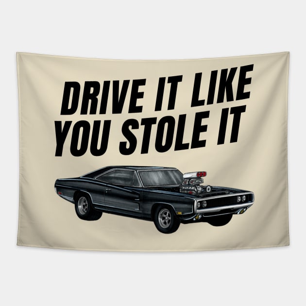 Drive it like you stole it { fast and furious Dom's Charger } Tapestry by MOTOSHIFT