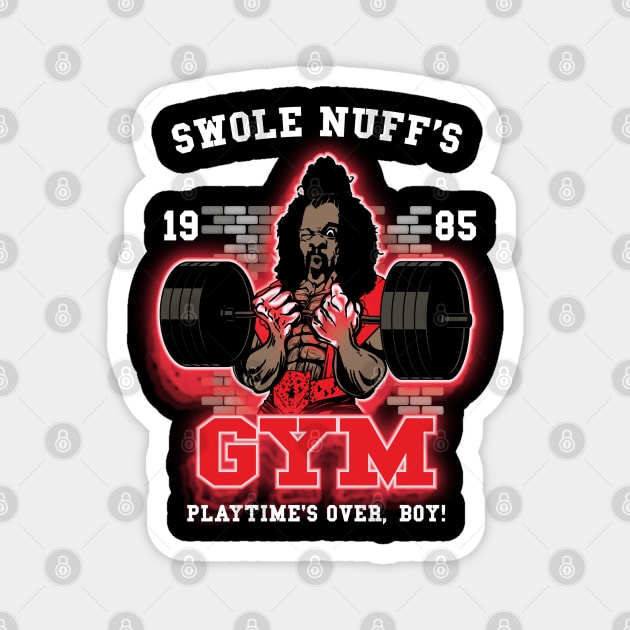 Swole Nuff's Gym 1985 - Playtime's Over, Boy! Magnet by BigG1979