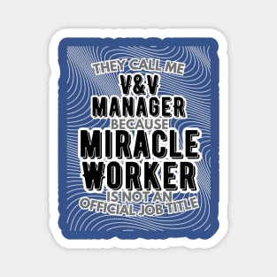 They call me Verification and Validation Manager because Miracle Worker is not an official job title | Colleague | Boss | Subordiante Magnet