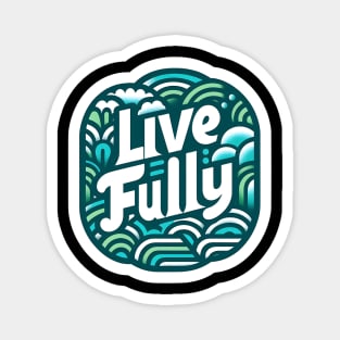 LIVE FULLY - TYPOGRAPHY INSPIRATIONAL QUOTES Magnet