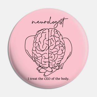 Neurologist-- I Treat The CEO of The Body Pin