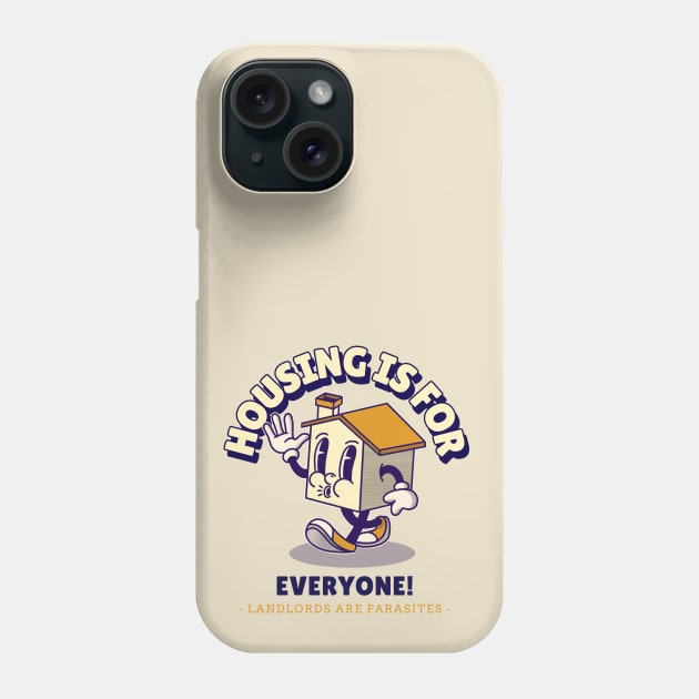 Housing is for Everyone! Phone Case by Sunshine&Revolt