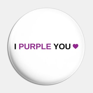 I Purple You Pin