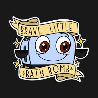 Brave Little Bath Bomb. T-Shirt