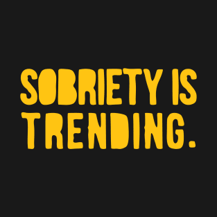 Sobriety is Trending T-Shirt