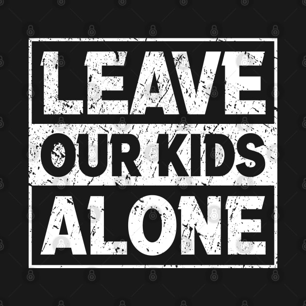 Original  Leave Our Kids Alone by FFAFFF