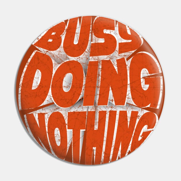 Busy Doing Nothing Funny Teen Orange Pin by SPOKN