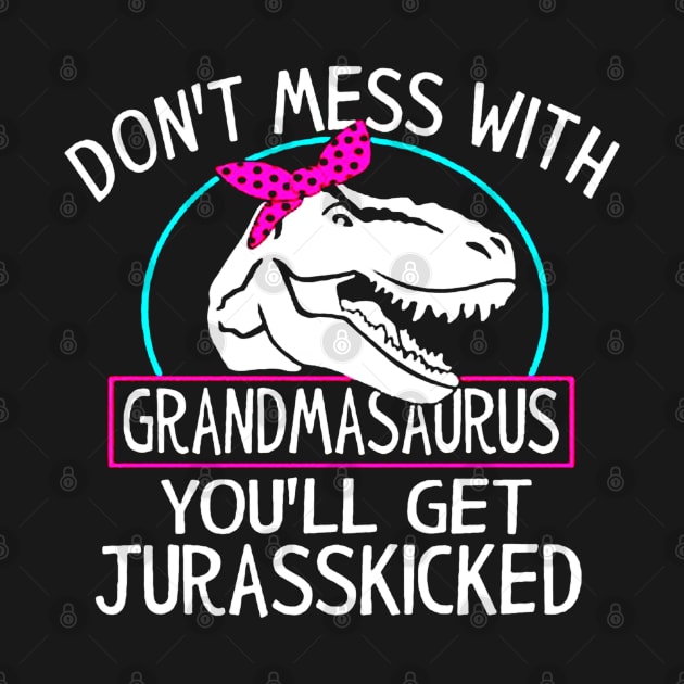 Dont Mess With Grandmasaurus Youll Get Jurasskicked by donttelltheliberals