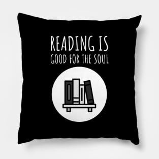 Reading is good for the soul Pillow