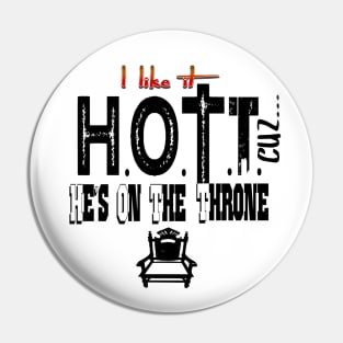 He's On The Throne (H.O.T.T.) Pin