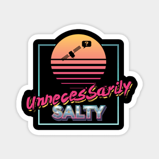 Unnecessarily Salty Magnet