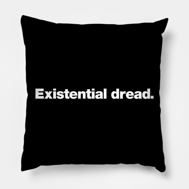 Existential dread. Pillow by Chestify