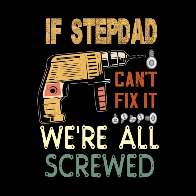 if stepdad cant fix it we are all screwed..fathers day gift by DODG99