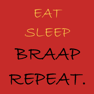 eat sleep braap repeat T-Shirt