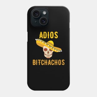 Adios Bitchachos Phone Case