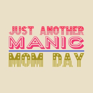 Manic Mom Day T-Shirt