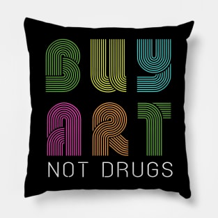 Buy art not drugs Pillow