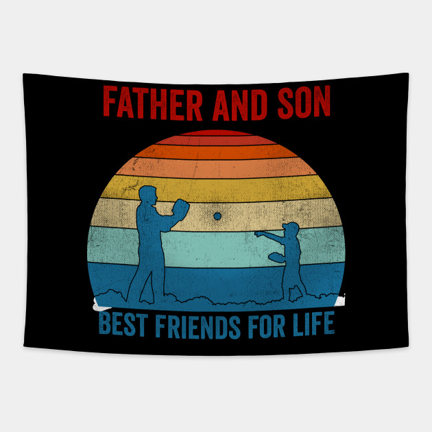 Father And Son Best Friends For Life Fathers Day Gift Ideas Father And Son Best Friends For Life Tapestry Teepublic