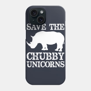 Save the Chubby Unicorns - Chubby Unicorn Rhinos Need Love Too - Funny Novelty Gag Gift Ideas Phone Case