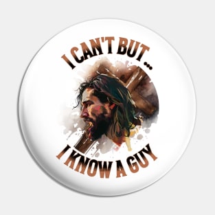 I Can’t But I Know a Guy Pin